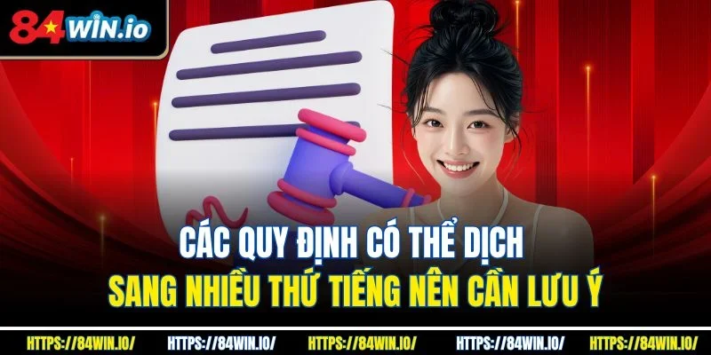 Các quy định có thể dịch sang nhiều thứ tiếng nên cần lưu ý