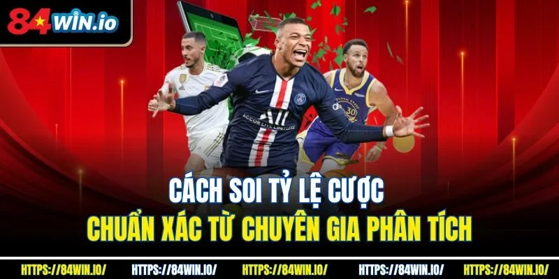 Cách soi tỷ lệ cược chuẩn xác từ chuyên gia phân tích