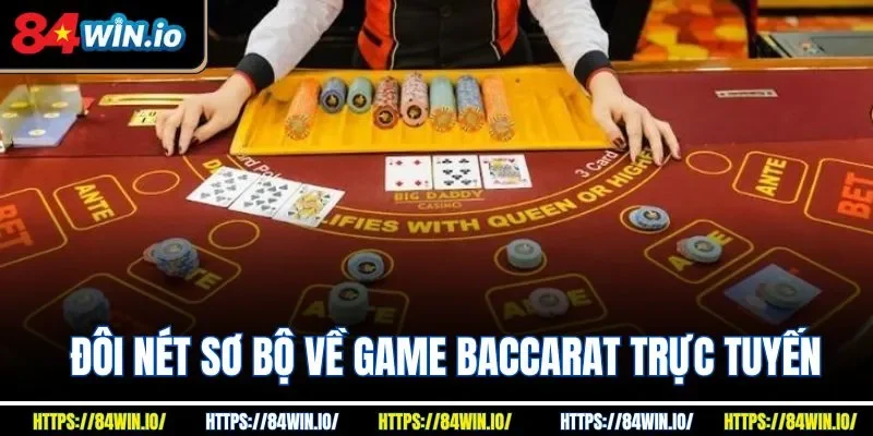Đôi nét sơ bộ về game baccarat trực tuyến
