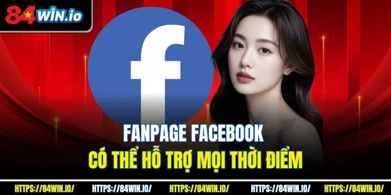 Fanpage Facebook có thể hỗ trợ mọi thời điểm