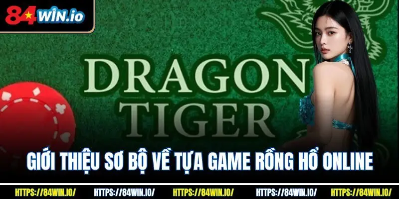 Giới thiệu sơ bộ về tựa game Rồng hổ online