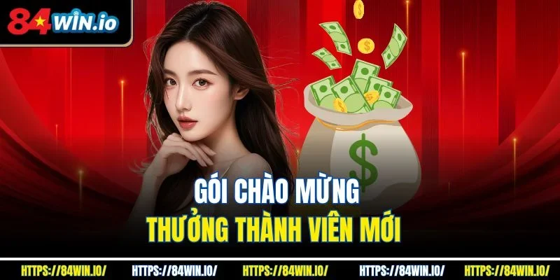 Gói chào mừng thưởng thành viên mới