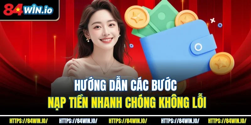 Hướng dẫn các bước nạp tiền nhanh chóng không lỗi