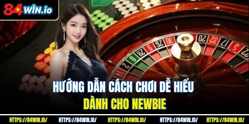 Hướng dẫn cách chơi dễ hiểu dành cho newbie