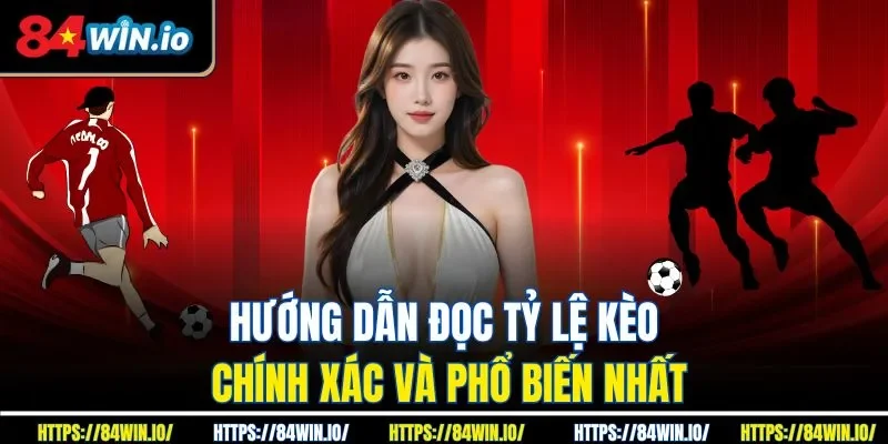 Hướng dẫn đọc tỷ lệ kèo chính xác và phổ biến nhất