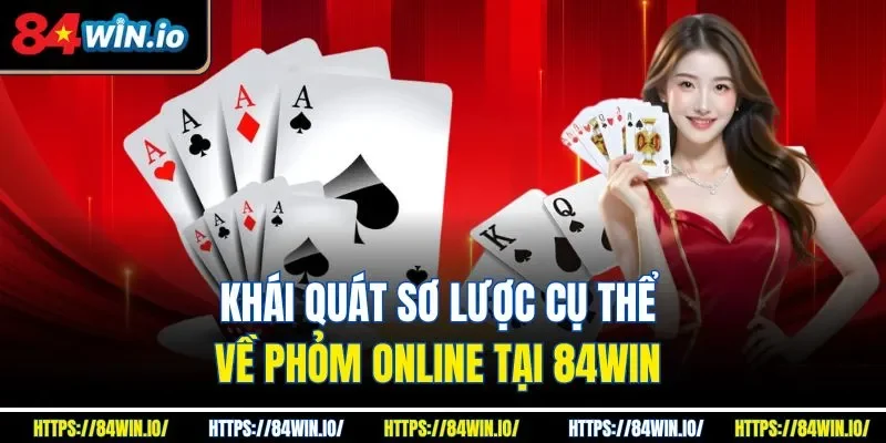Khái quát sơ lược cụ thể về phỏm online tại 84Win 