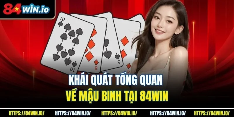 Khái quát tổng quan về mậu binh tại 84Win