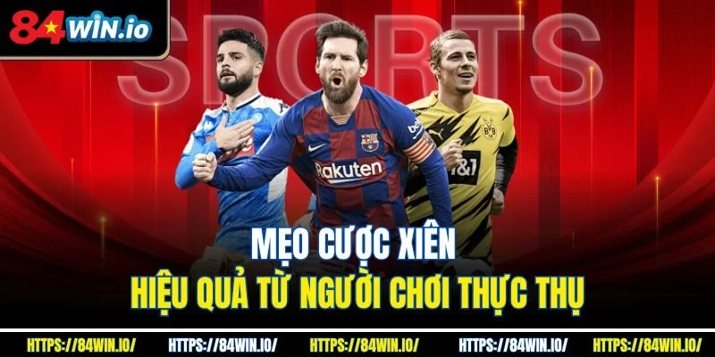 Mẹo cược xiên hiệu quả từ người chơi thực thụ