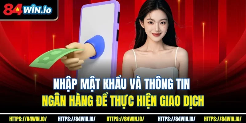 Nhập mật khẩu và thông tin ngân hàng để thực hiện giao dịch