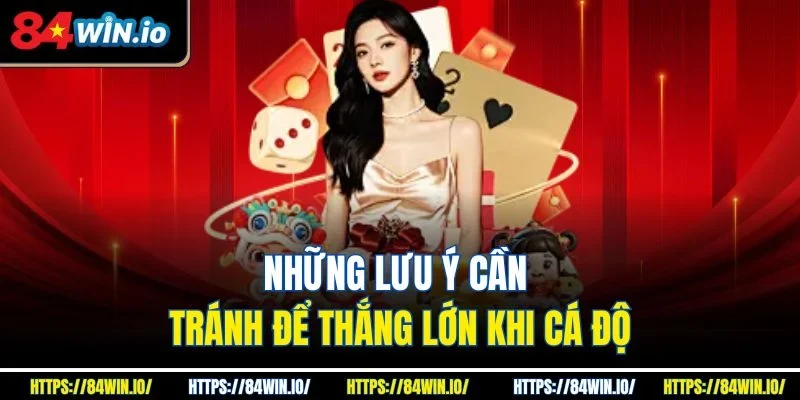 Những lưu ý cần tránh để thắng lớn khi cá độ