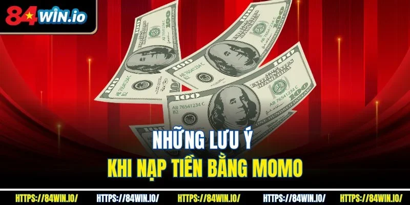 Những lưu ý khi nạp tiền bằng Momo