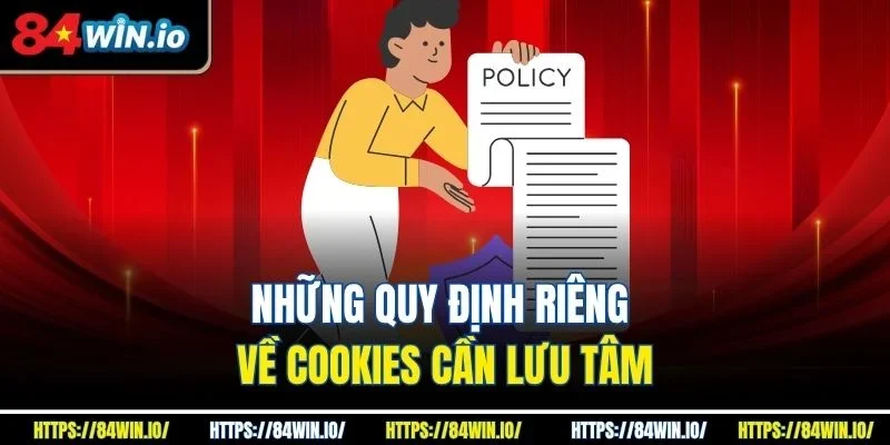 Những quy định riêng về cookies cần lưu tâm
