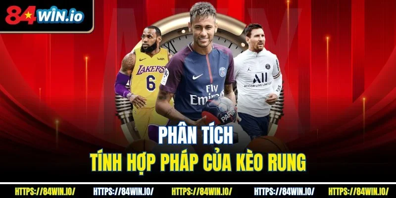 Phân tích tính hợp pháp của kèo rung
