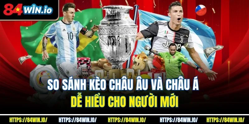So sánh kèo Châu Âu và Châu Á dễ hiểu cho người mới