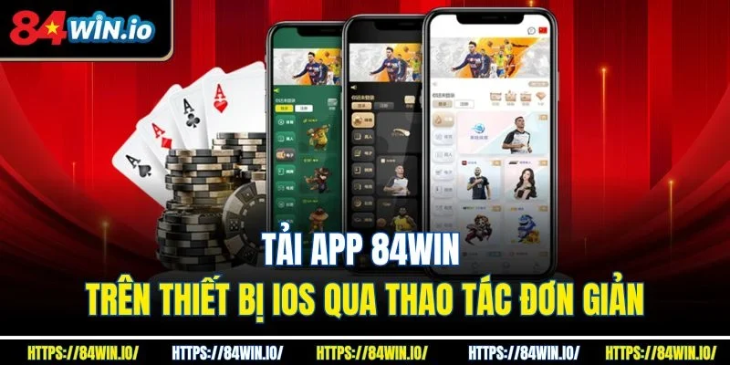 Tải app 84win trên thiết bị iOS qua thao tác đơn giản