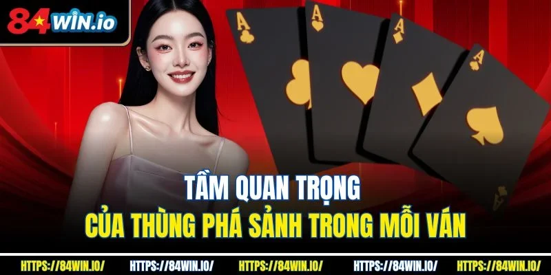 Tầm quan trọng của thùng phá sảnh trong mỗi ván