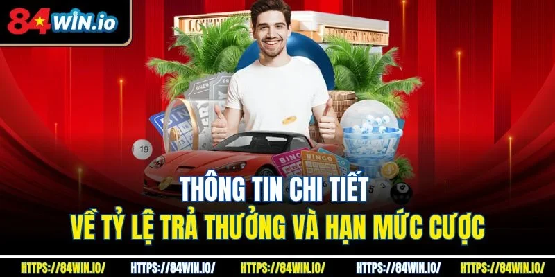 Thông tin chi tiết về tỷ lệ trả thưởng và hạn mức cược