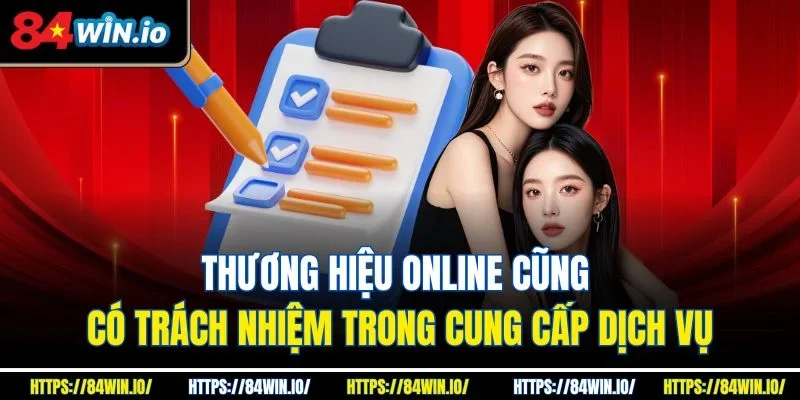 Thương hiệu online cũng có trách nhiệm trong cung cấp dịch vụ
