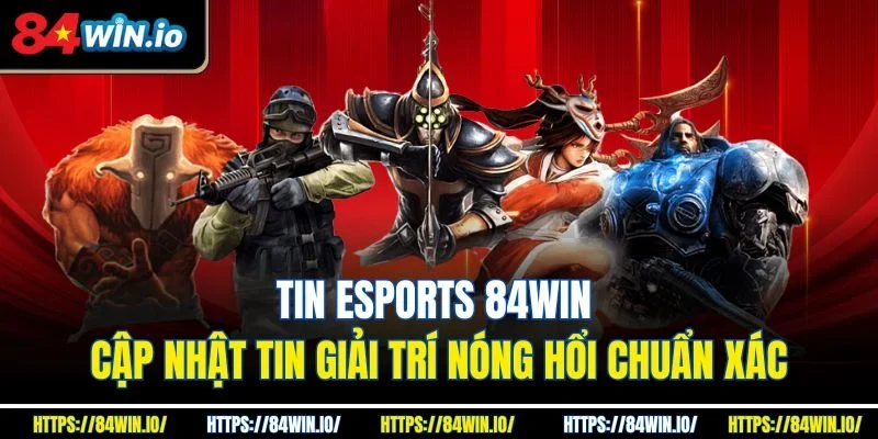 Tin eSports 84win