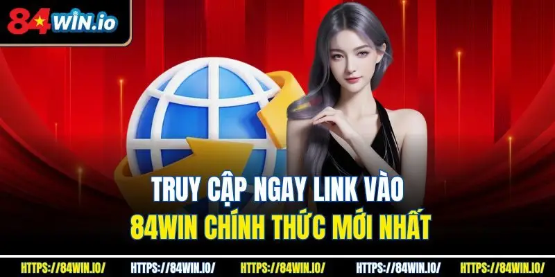 Lý do bạn nên tải ngay link vào 84win chính thức mới nhất