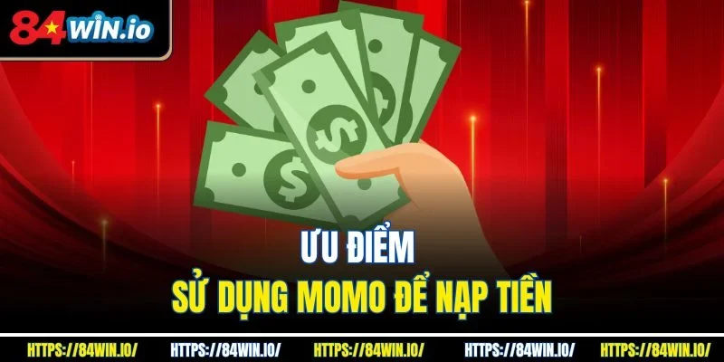 Ưu điểm sử dụng Momo để nạp tiền