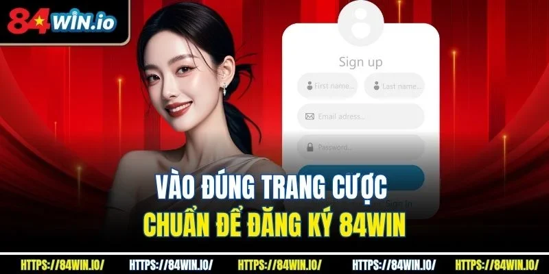 Vào đúng trang cược chuẩn để đăng ký 84win