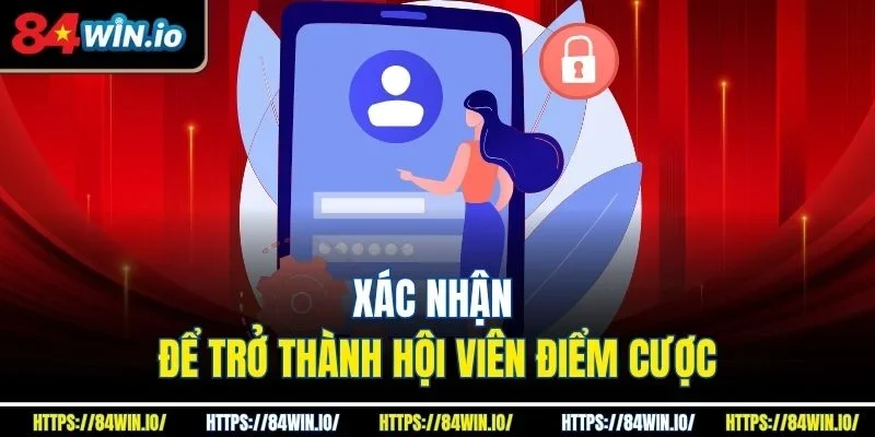 Xác nhận để trở thành hội viên điểm cược